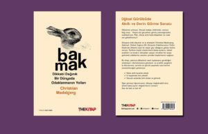 Dikkati Dağınık Bir Dünyada Odaklanmanın Yolları: Christian Madsbjerg’den “Bakmak”